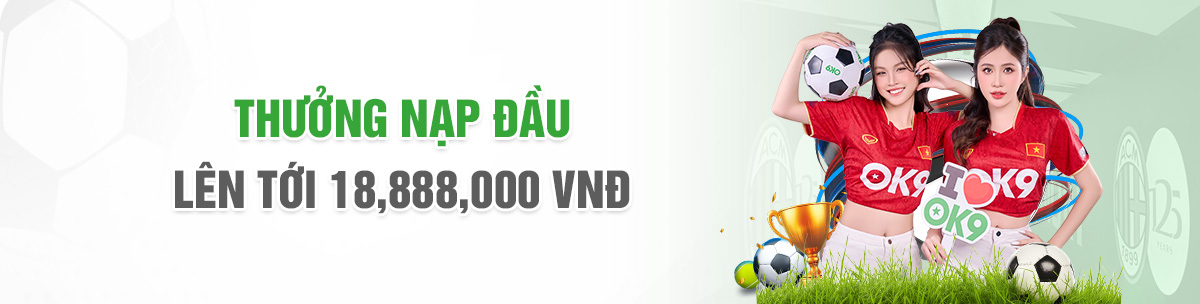 thưởng nạp đầu ok9